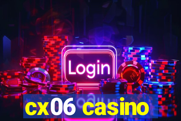 cx06 casino
